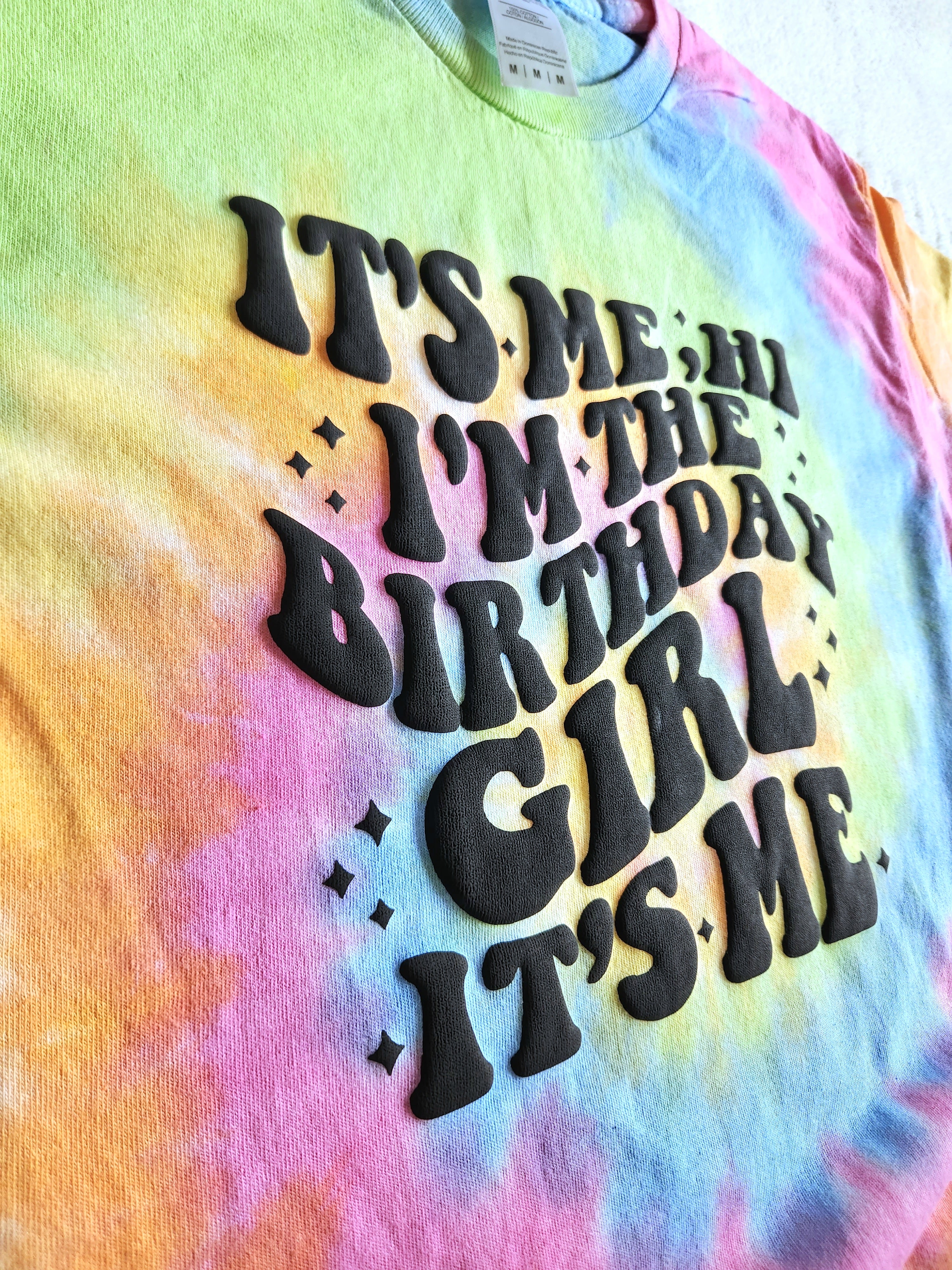 Embossed It's Me Hi I'm The Birthday Girl Shirt for Women and Girls Puff printed Birthday Tee, Tie Dye Birthday Girl T-shirt Tye Dye Birthday Era, Birthday Gift