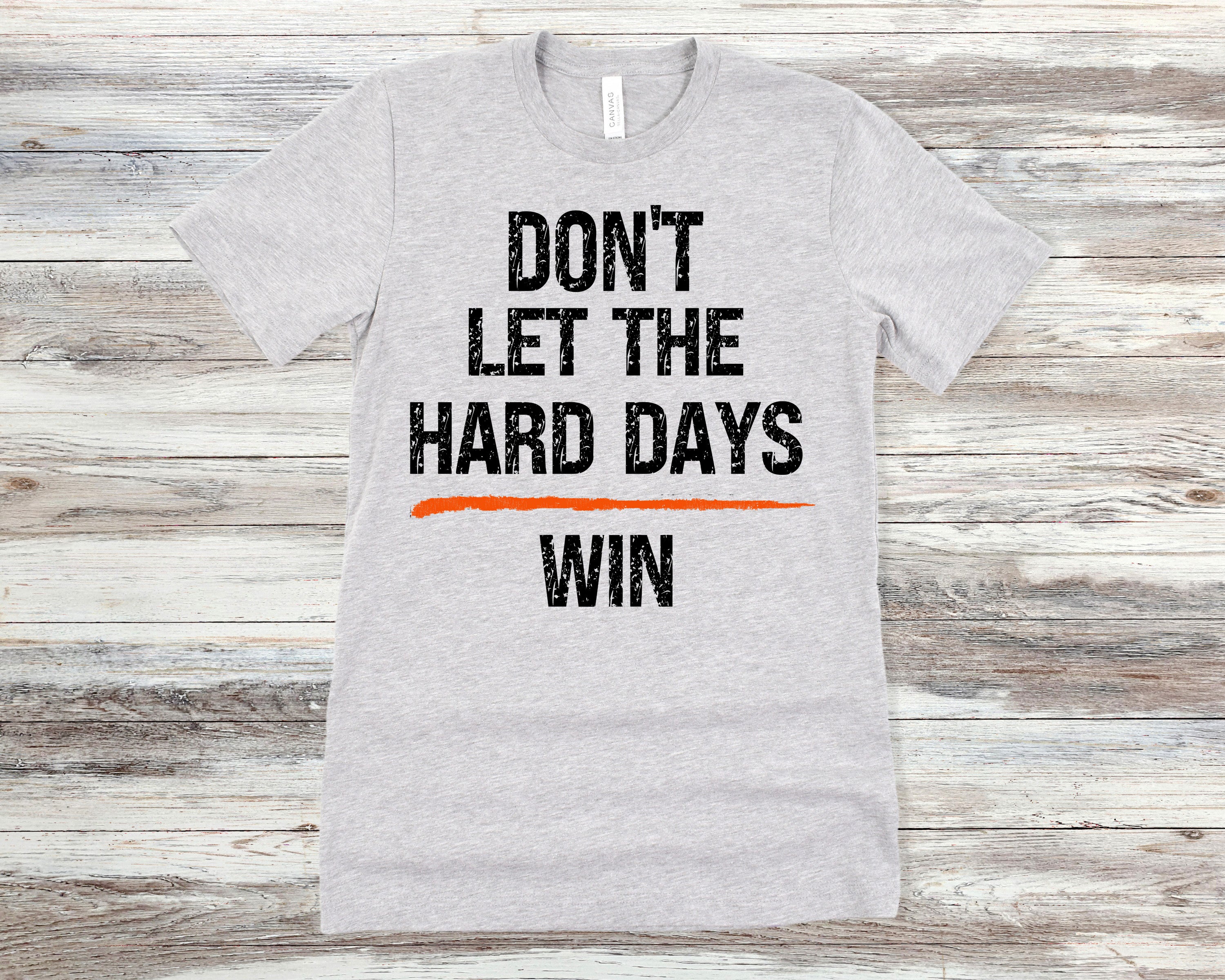 Don't let hard days Win shirt Mental health Matters shirt Veteran mental health shirt you are not Alone