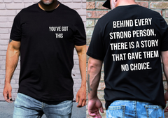 Behind every strong person shirt there is a story that gave them no choice motivational tshirt sweatshirt hoodie you've got this positivity workout Goals