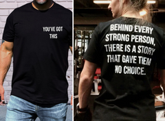 Behind every strong person shirt there is a story that gave them no choice motivational tshirt sweatshirt hoodie you've got this positivity workout Goals