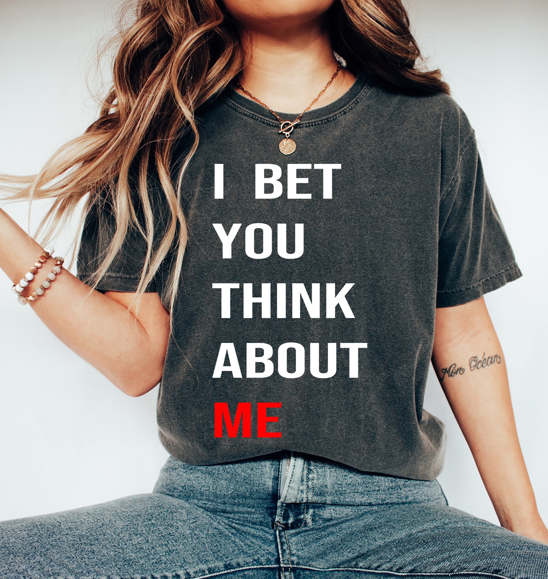 I bet your think about Me shirt Text Graphic Fashion Premium Tee shirt Super soft same day shipping