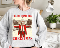 Trump I'll Be Home for Christmas Sweatshirt, Humorous Trump Christmas Shir, Christmas Republican Sweater, Christmas Santa Trump Shirt