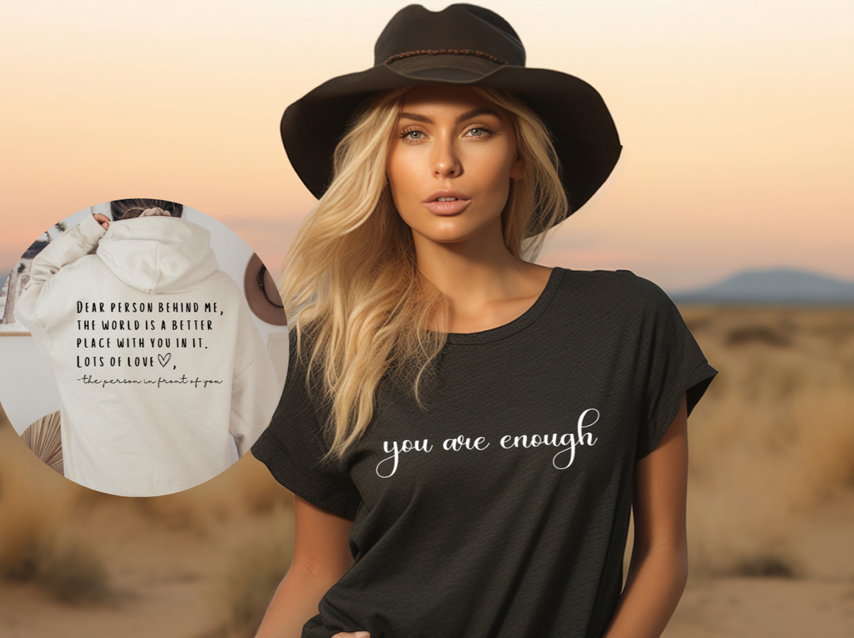 you are enough tshirt sweatshirt Suicide prevention and awareness mental health matters Dear Person Behind me the world is better place with you in it motivational kind quotes shirt positivity workout motivation shirt